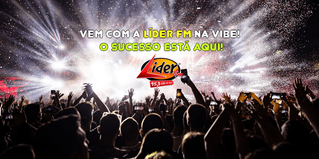 Vem com a Líder FM na vibe